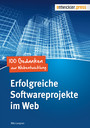 Erfolgreiche Softwareprojekte im Web - 100 Gedanken zur Webentwicklung