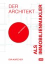 Der Architekt als Immobilienmakler - Ein Handbuch