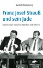Franz Josef Strauß und sein Jude - Erinnerungen zwischen München und Tel Aviv