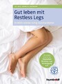 Gut leben mit Restless Legs - Endlich wieder durchschlafen. Mit einem Vorwort der Deutschen Restless Legs Vereinigung e.V. Zertifiziert von der Stiftung Gesundheit