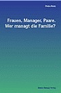 Frauen, Manager, Paare - Wer managt die Familie? Die Vereinbarkeit von Beruf und Familie bei Führungskräften