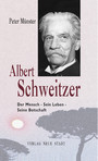 Albert Schweitzer - Der Mensch - Sein Leben - Seine Botschaft
