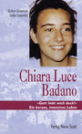 Chiara Luce Badano - 'Gott liebt mich doch!' Ein kurzes, intensives Leben
