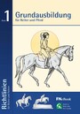 Grundausbildung für Reiter und Pferd - Richtlinien für Reiten und Fahren, Band 1