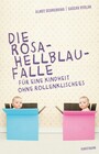 Die Rosa-Hellblau-Falle - Für eine Kindheit ohne Rollenklischees (aktualisierte Neuausgabe)