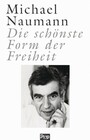 Die schönste Form der Freiheit - Reden und Essays zur Kultur der Nation