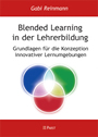 Blended Learning in der Lehrerbildung - Grundlagen für die Konzeption innovativer Lernumgebungen