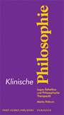 Klinische Philosophie - Logos Ästhetikus und Philosophische Therapeutik