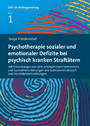 Psychotherapie sozialer und emotionaler Defizite bei psychisch kranken Straftätern mit Erkrankungen aus dem schizophrenen Formenkreis und komorbiden Störungen wie Substanzmissbrauch und Persönlichkeitsstörungen