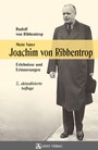 Mein Vater Joachim von Ribbentrop - Erlebnisse und Erinnerungen