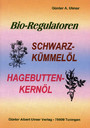 Bio-Regulatoren: Schwarzkümmelöl, Hagebuttenkernöl