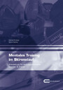 Mentales Training im Skirennlauf - Arbeitsbuch für leistungsorientierte Sportler & Trainer