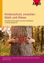 Kinderschutz zwischen Wald und Wiese - Schutzkonzepte gegen sexuellen Missbrauch in Waldkindergärten