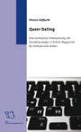 Queer Dating - Eine kontrastive Untersuchung von Kontaktanzeigen in Online-Magazinen für Schwule und Lesben