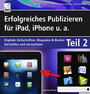 Erfolgreiches Publizieren für iPad, iPhone u. a. - Teil 2 - digitale Zeitschriften, Magazine und Zeitungen