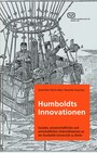 Humboldts Innovationen - Soziales, wissenschaftliches und wirtschaftliches Unternehmertum an der Humboldt-Universität zu Berlin