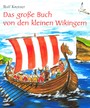 Das große Buch von den kleinen Wikingern - Mit Rolf Krenzer und Martin Göth auf Entdeckungsreise in die Welt der Wikinger