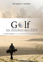 Golf im Zeichen des Zen - ZEN GESCHICHTEN: Inspirationen für das Golfspiel und das Spiel des Lebens