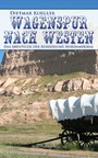 Wagenspur nach Westen - Das Abenteuer der Besiedelung Nordamerikas