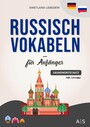 Russisch Vokabeln für Anfänger - Die wichtigsten Phrasen und Wörter, um erfolgreich Russisch sprechen zu lernen! (mit Audios, Grammatiktipps, Sprichwörtern, Lernapp und vielem mehr)