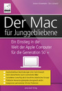 Der Mac für Junggebliebene - Ein Einstieg in die Welt der Apple Computer für die Generation 50+ - für OS X Mavericks
