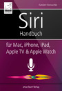 Siri Handbuch - für Mac, iPhone, iPad, Apple TV & Apple Watch