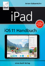 iPad iOS 11 Handbuch - Für alle iPad-Modelle geeignet (iPad, iPad Pro, iPad Air, iPad mini)