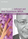 ÜBERLEBT - Infiziert mit dem Superkeim MRSA - 120 Tage in der Intensivstation und der Rehabilitation