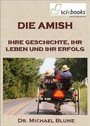 Die Amish - Ihre Geschichte, ihr Leben und ihr Erfolg