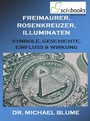 Freimaurer, Rosenkreuzer, Illuminaten - Symbole, Geschichte, Einfluss & Wirkung