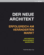 Der neue Architekt - Erfolgreich am veränderten Markt - Akquisition, Management, Marketing