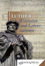 Luther - Weisheiten und Lebensstationen