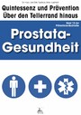 Prostata-Gesundheit: Quintessenz und Prävention - Über den Tellerrand hinaus