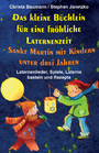 Das kleine Büchlein für eine fröhliche Laternenzeit - Sankt Martin mit Kindern unter drei Jahren - Laternenlieder, Spiele, Laterne basteln und Rezepte