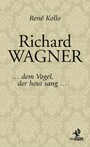 Richard Wagner - ... dem Vogel, der heut sang ...