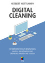 Digital Cleaning - Informationsflut bewältigen, digital aufräumen und Ordnung halten mit System