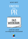 Einstieg in die PR - Das Workbook - Schritt für Schritt zu erfolgreicher Pressearbeit