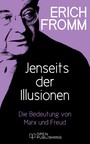 Jenseits der Illusionen. Die Bedeutung von Marx und Freud - Beyond the Chains of Illusion. My Encounter with Marx and Freud