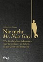Nie mehr Mr. Nice Guy - Wie Sie als Mann bekommen, was Sie wollen - im Leben, in der Liebe und beim Sex