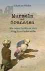Murmeln und Granaten - Wie meine Familie vor dem Krieg davonlaufen wollte