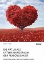 Die Natur als Entwicklungsraum der Persönlichkeit - Naturerfahrungen in der 'Deutschen Waldjugend'
