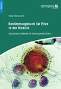 Bestimmungsbuch für Pilze in der Medizin - Ein praktischer Leitfaden mit mikroskopischen Bildern
