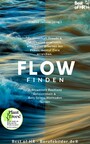 Flow finden - Leidenschaft Freude & Motivation gewinnen, effizienter arbeiten mit Fokus, mental Ziele erreichen, Achtsamkeit Resilienz Gelassenheit & Anti-Stress-Methoden lernen