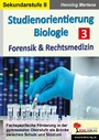 Studienorientierung Biologie / Band 3 - Forensik & Rechtsmedizin
