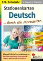 Stationenlernen Deutsch ... durch alle Jahreszeiten / Klasse 5-6 - Übersichtliche Aufgabenkarten zum selbstständigen Arbeiten in drei Niveaustufen