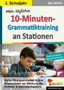 Mein tägliches 10-Minuten-Grammatik-Training an Stationen / Klasse 3 - Kurze Übungseinheiten in drei Niveaustufen zur Stärkung der Schreib- & Sprachkompetenz