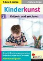 Kinderkunst / Band 3: Kritzeln & zeichnen - Grund- & Erweiterungskompetenzen in Gestaltung, Kreativität & Techniken
