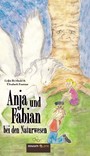 Anja und Fabian bei den Naturwesen - (K)ein Märchen für Groß und Klein