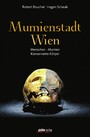 Mumienstadt Wien - Menschen - Mumien - Konservierte Körper