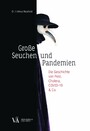 Große Seuchen und Pandemien - Die Geschichte von Pest, Cholera, COVID-19 & Co.